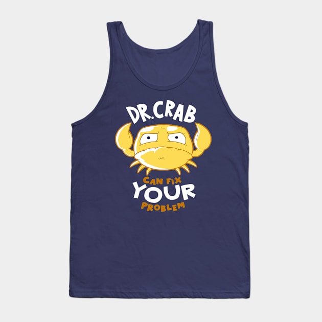 Dr Crab Can Fix YOUR Problem Tank Top by samandfuzzy